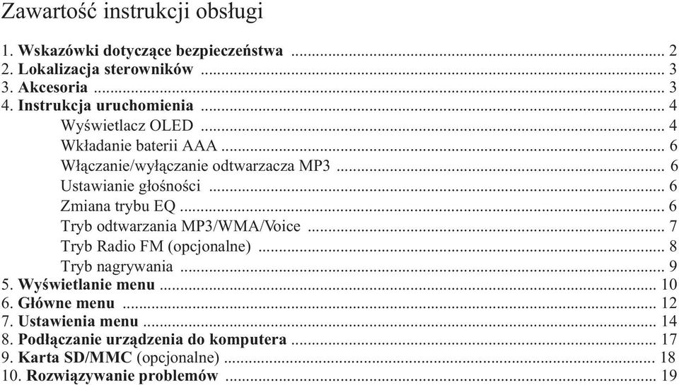 .. 6 Zmiana trybu EQ... 6 Tryb odtwarzania MP3/WMA/Voice... 7 Tryb Radio FM (opcjonalne)... 8 Tryb nagrywania... 9 5. Wyœwietlanie menu... 10 6.