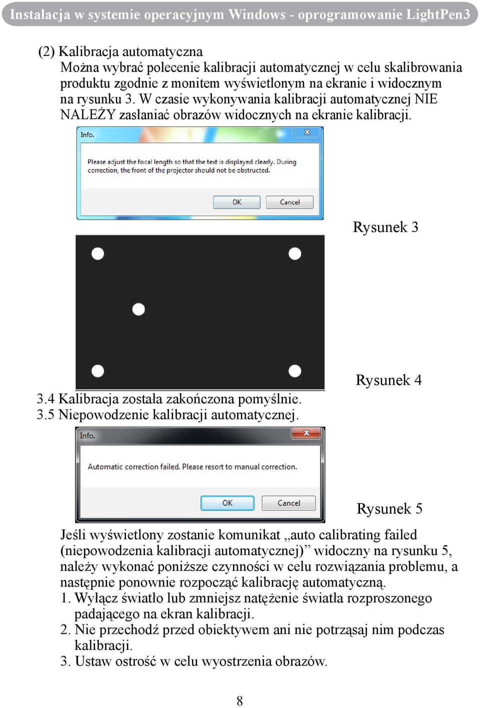 4 Kalibracja została zakończona pomyślnie. 3.5 Niepowodzenie kalibracji automatycznej.