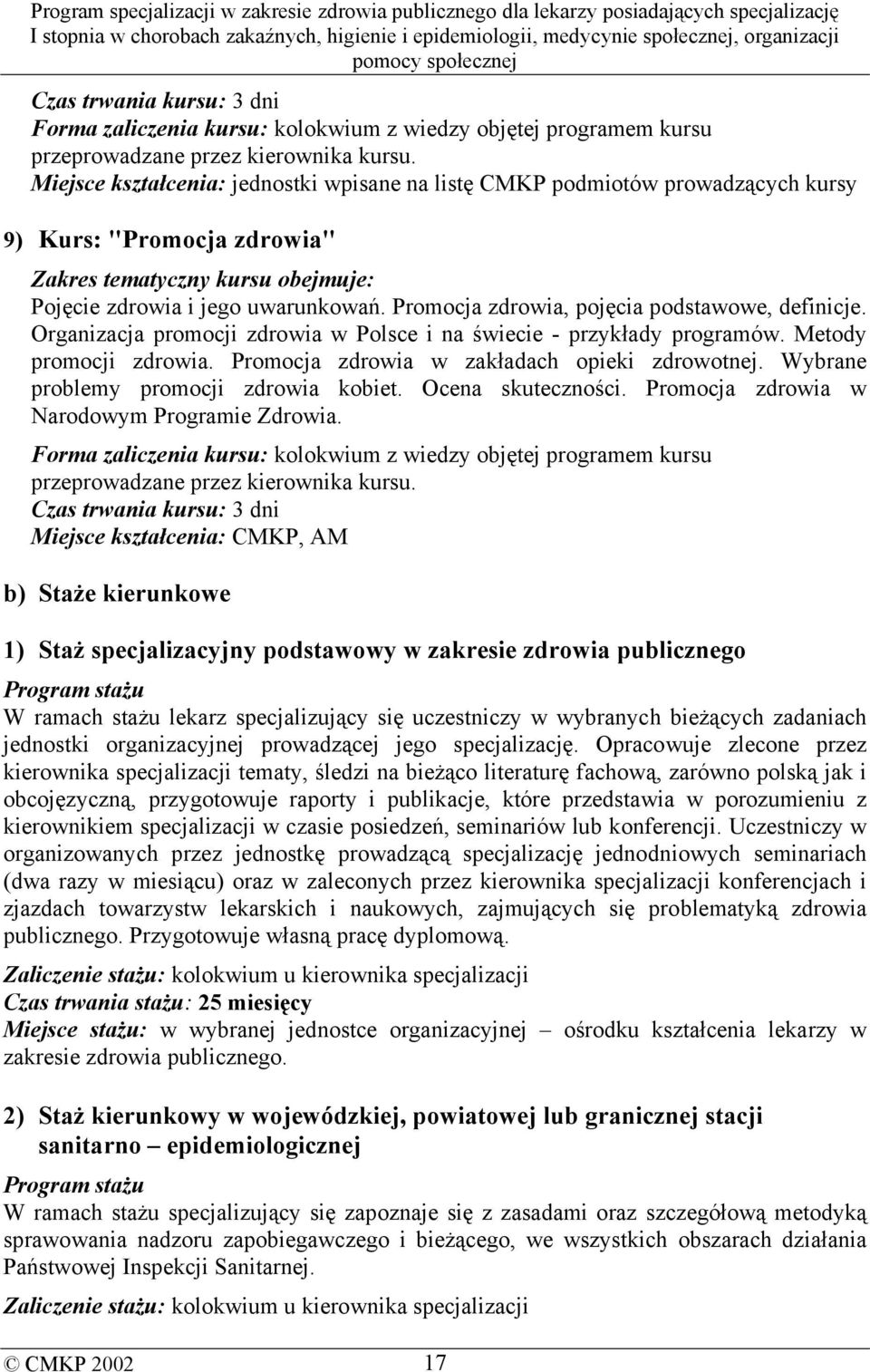 Promocja zdrowia, pojęcia podstawowe, definicje. Organizacja promocji zdrowia w Polsce i na świecie - przykłady programów. Metody promocji zdrowia. Promocja zdrowia w zakładach opieki zdrowotnej.