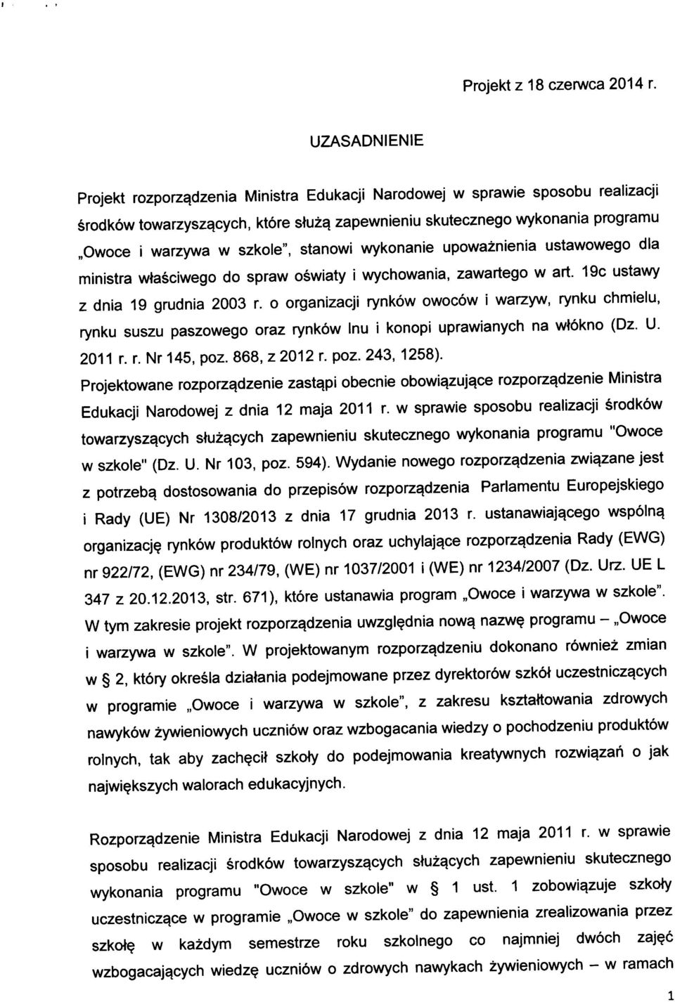 stanowi wykonanie upowaznienia ustawowego dia ministra wtasciwego do spraw oswiaty i wychowania, zawartego w art. 19c ustawy z dnia 19 grudnia 2003 r.