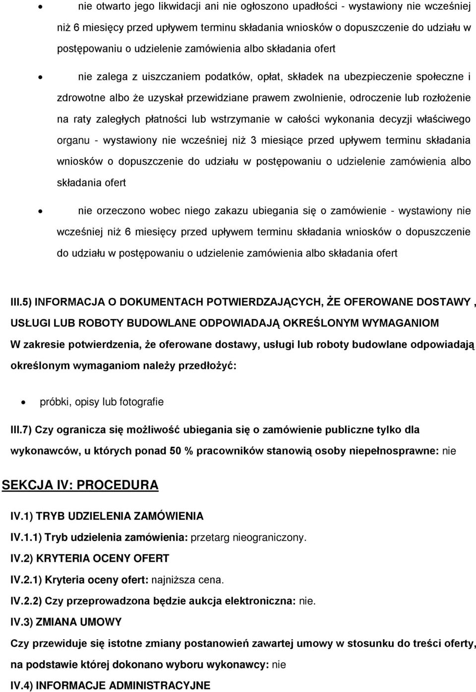 raty zaległych płatności lub wstrzymanie w całości wykonania decyzji właściwego organu - wystawiony nie wcześniej niż 3 miesiące przed upływem terminu składania wniosków o dopuszczenie do udziału w