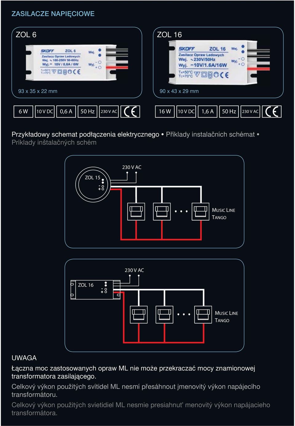 LINE TANGO UWAGA Łączna moc zastosowanych opraw ML nie może przekraczać mocy znamionowej transformatora zasilającego.