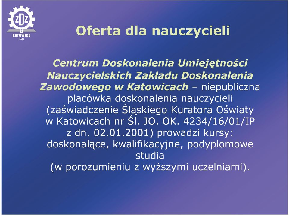 (zaświadczenie Śląskiego Kuratora Oświaty w Katowicach nr Śl. JO. OK. 4234/16/01/IP z dn. 02.