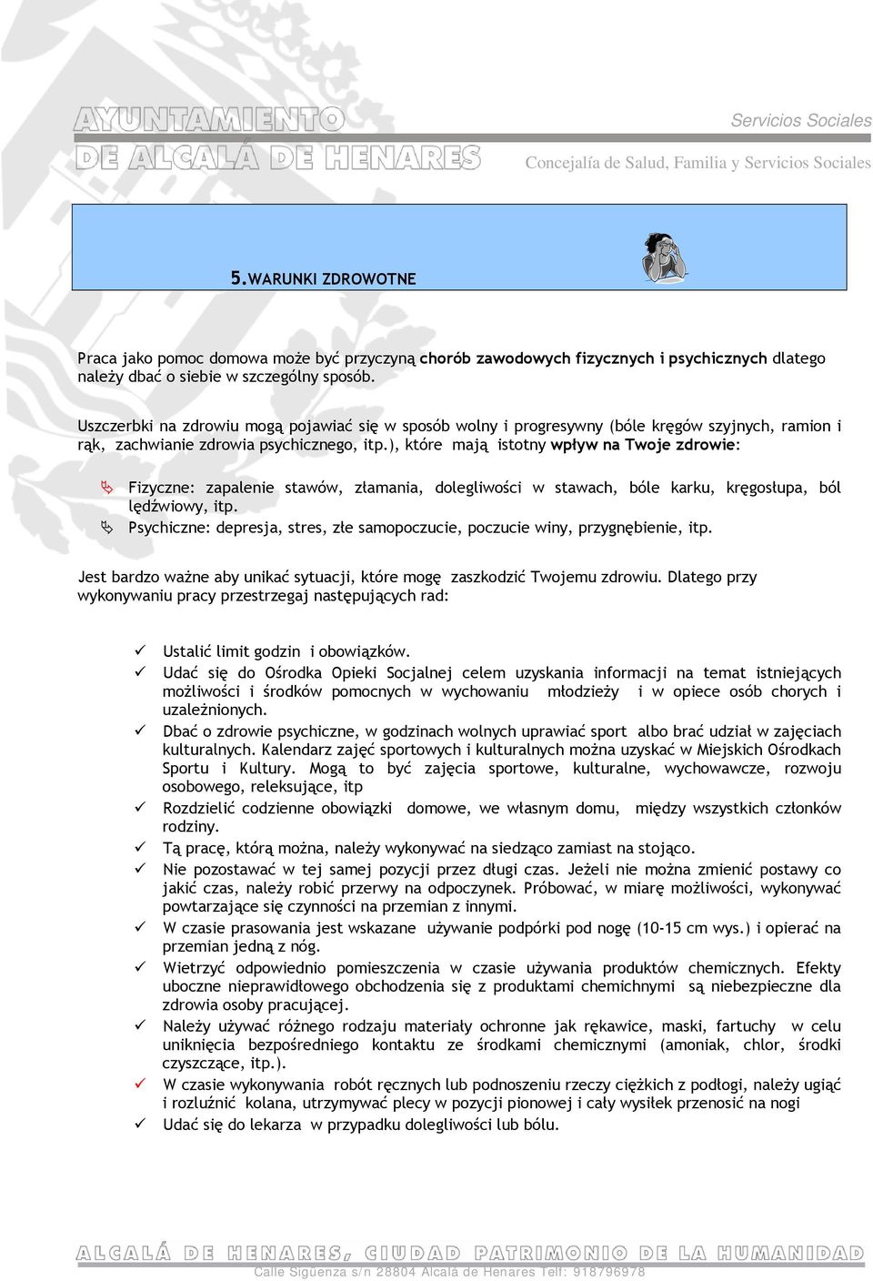 ), które mają istotny wpływ na Twoje zdrowie: Fizyczne: zapalenie stawów, złamania, dolegliwości w stawach, bóle karku, kręgosłupa, ból lędźwiowy, itp.