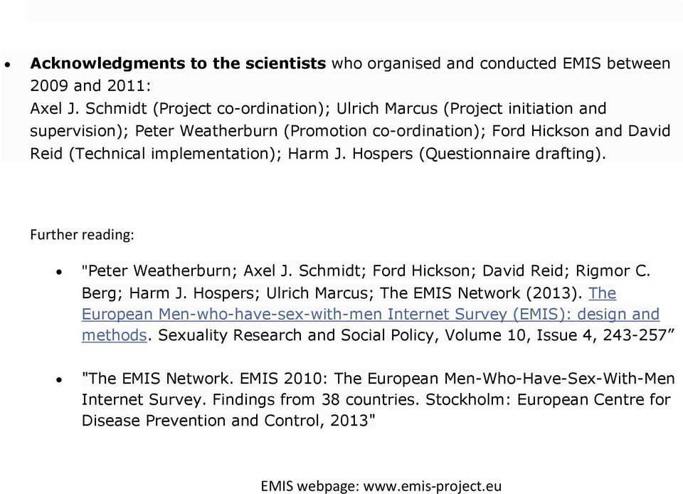 Hospers (Questionnaire drafting). Further reading: "Peter Weatherburn; Axel J. Schmidt; Ford Hickson; David Reid; Rigmor C. Berg; Harm J. Hospers; Ulrich Marcus; The EMIS Network (2013).
