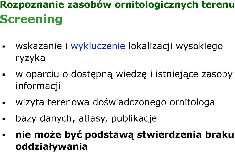 istniejące zasoby informacji wizyta terenowa doświadczonego ornitologa