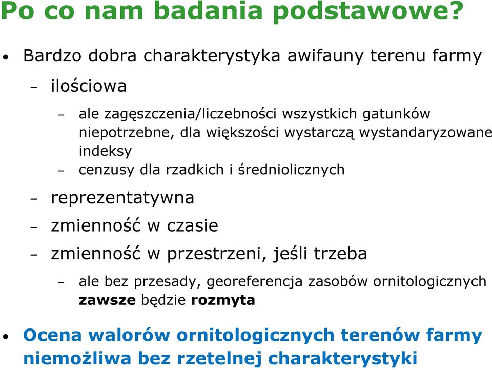 niepotrzebne, dla większości wystarczą wystandaryzowane indeksy cenzusy dla rzadkich i średniolicznych reprezentatywna