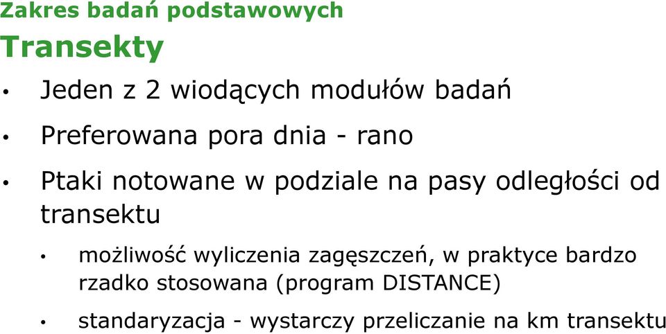 od transektu moŝliwość wyliczenia zagęszczeń, w praktyce bardzo rzadko