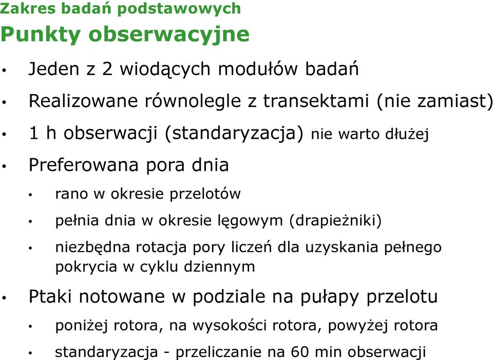 okresie lęgowym (drapieŝniki) niezbędna rotacja pory liczeń dla uzyskania pełnego pokrycia w cyklu dziennym Ptaki notowane