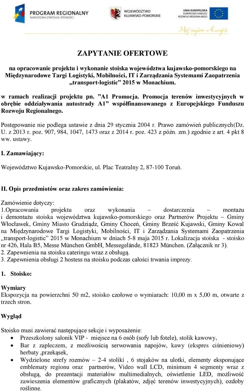 Promocja terenów inwestycyjnych w obrębie oddziaływania autostrady A1 współfinansowanego z Europejskiego Funduszu Rozwoju Regionalnego. Postępowanie nie podlega ustawie z dnia 29 stycznia 2004 r.