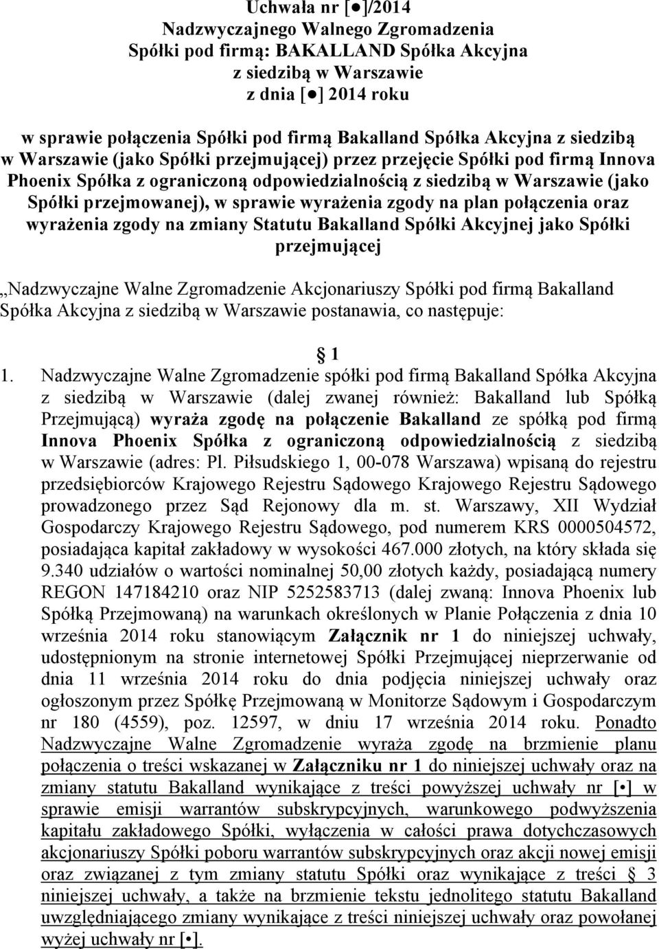 sprawie wyrażenia zgody na plan połączenia oraz wyrażenia zgody na zmiany Statutu Bakalland Spółki Akcyjnej jako Spółki przejmującej Nadzwyczajne Walne Zgromadzenie Akcjonariuszy Spółki pod firmą