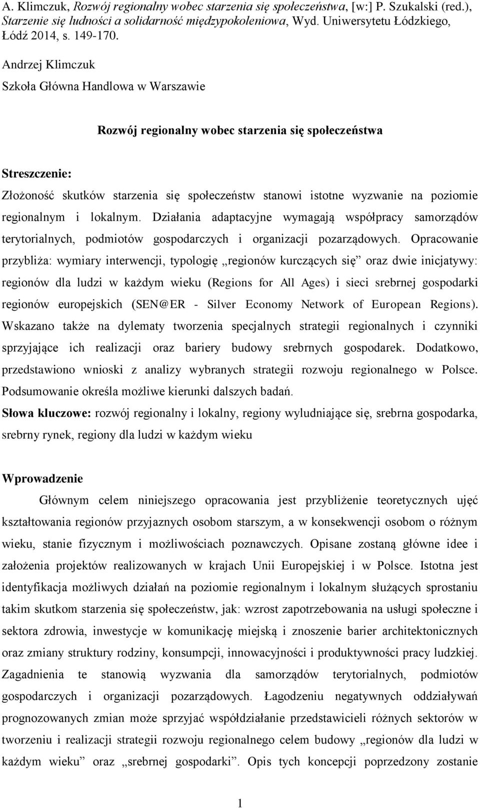 Opracowanie przybliża: wymiary interwencji, typologię regionów kurczących się oraz dwie inicjatywy: regionów dla ludzi w każdym wieku (Regions for All Ages) i sieci srebrnej gospodarki regionów