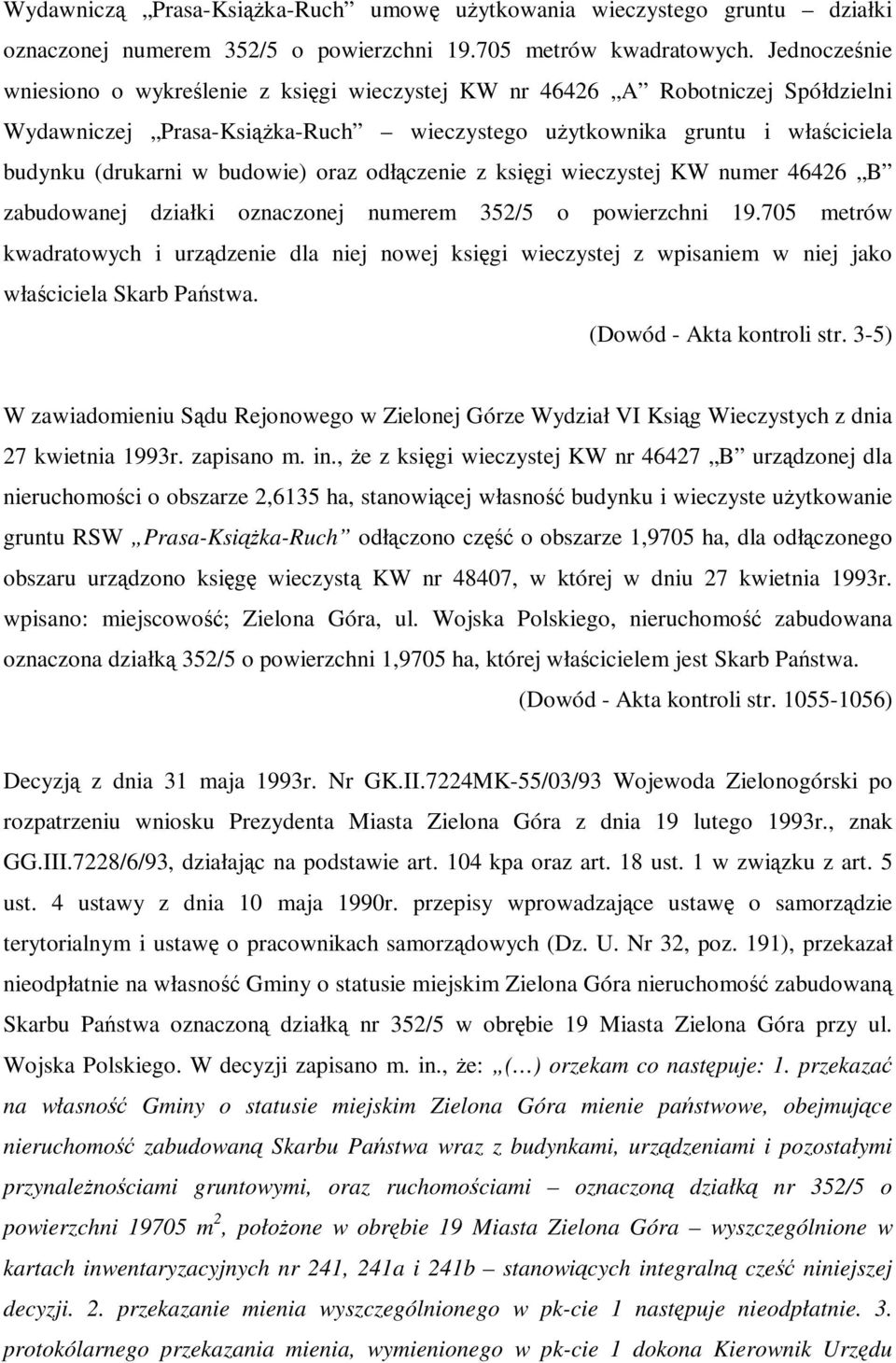 odłczenie z ksigi wieczystej KW numer 46426 B zabudowanej działki oznaczonej numerem 352/5 o powierzchni 19.