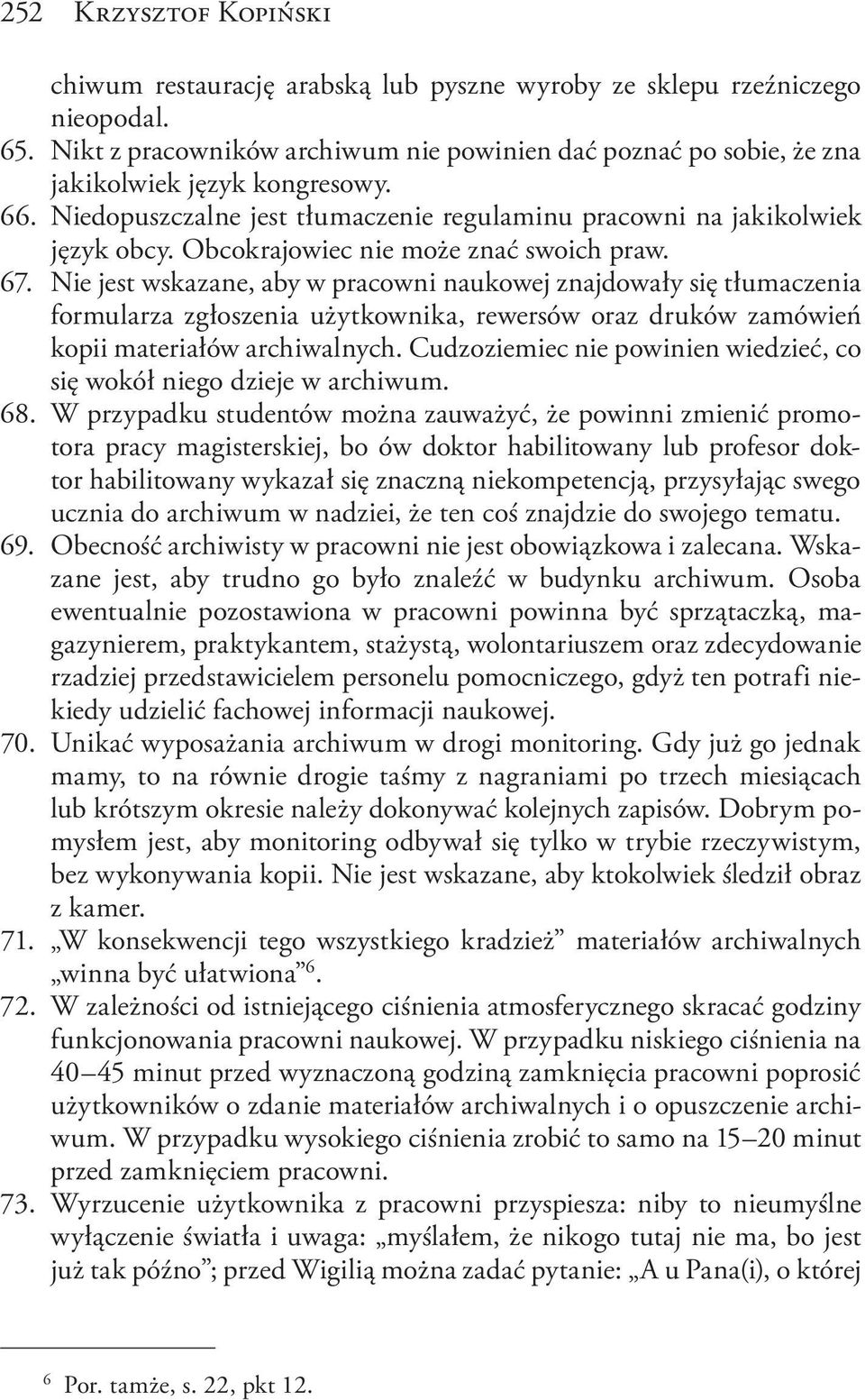 Obcokrajowiec nie może znać swoich praw. 67.