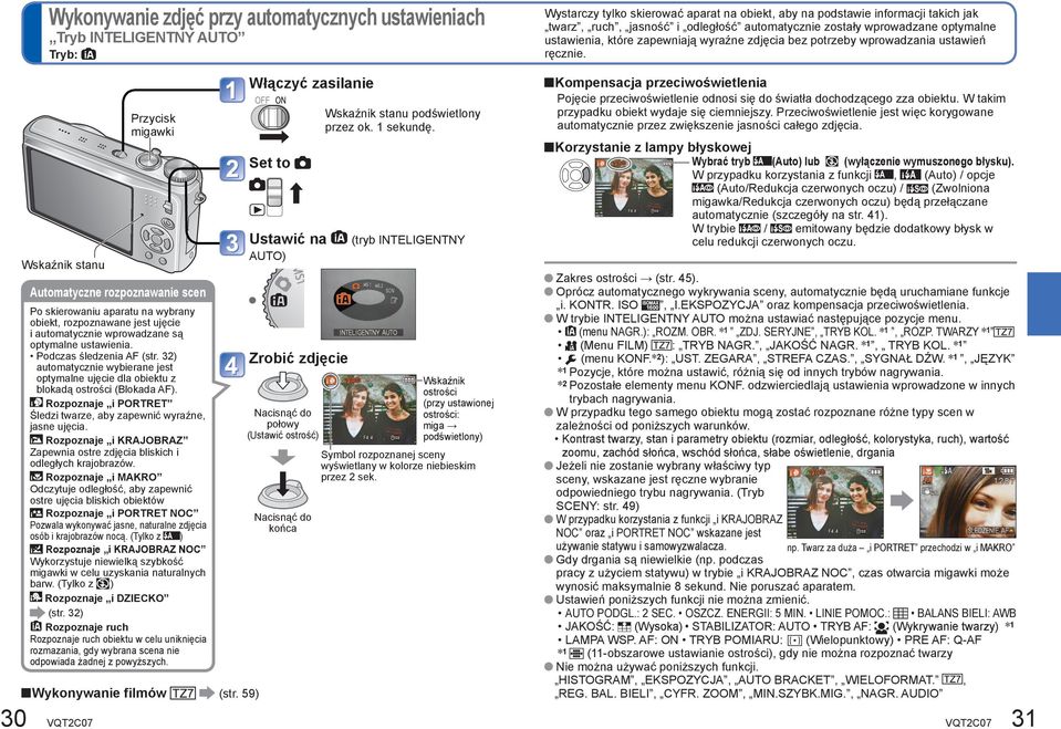 Wskaźnik stanu Przycisk migawki Automatyczne rozpoznawanie scen Po skierowaniu aparatu na wybrany obiekt, rozpoznawane jest ujęcie i automatycznie wprowadzane są optymalne ustawienia.