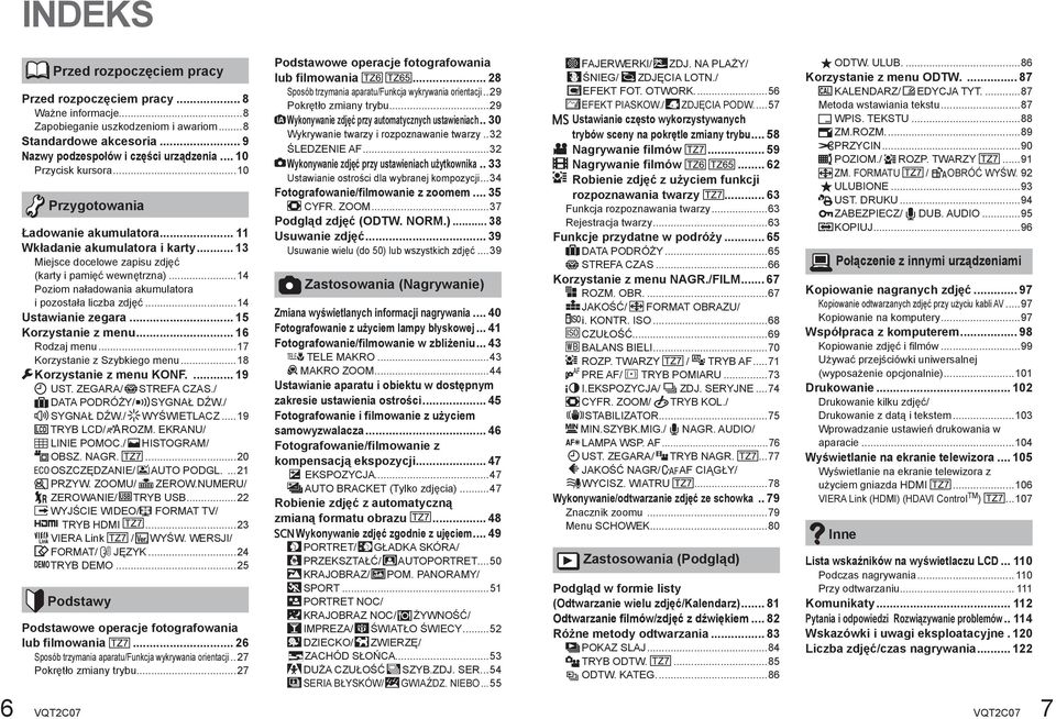 ..14 Poziom naładowania akumulatora i pozostała liczba zdjęć...14 Ustawianie zegara... 15 Korzystanie z menu... 16 Rodzaj menu...17 Korzystanie z Szybkiego menu...18 Korzystanie z menu KONF.... 19 UST.