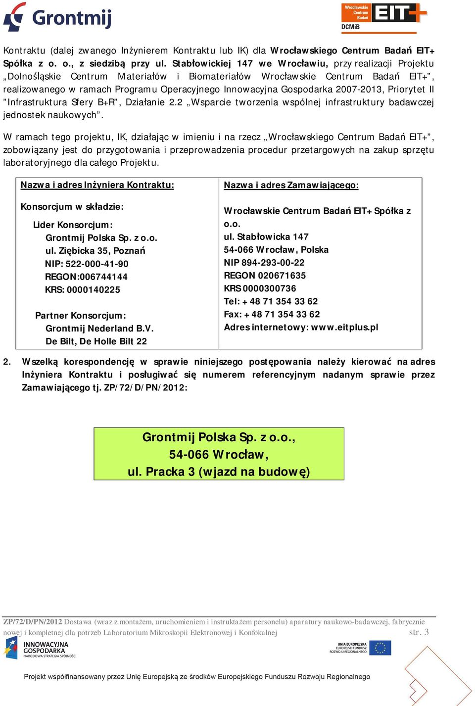 Gospodarka 2007-2013, Priorytet II Infrastruktura Sfery B+R, Dzia anie 2.2 Wsparcie tworzenia wspólnej infrastruktury badawczej jednostek naukowych.