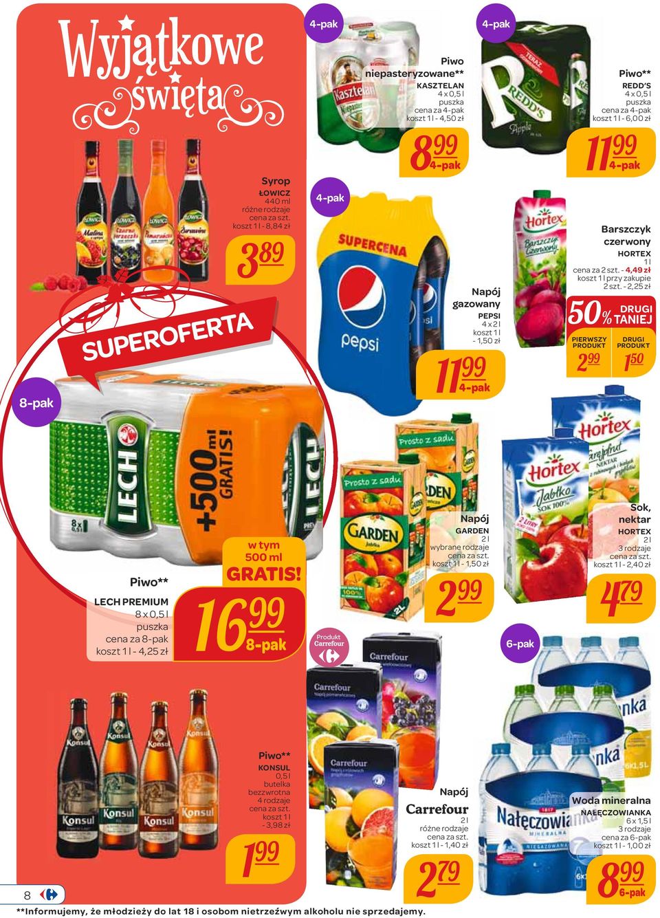 - 2,25 zł 50% TANIEJ DRUGI PIERWSZY DRUGI 2 1 50 Piwo** LECH PREMIUM 8 x 0,5 l puszka cena za 8-pak koszt 1 l - 4,25 zł w tym 500 ml GRATIS!