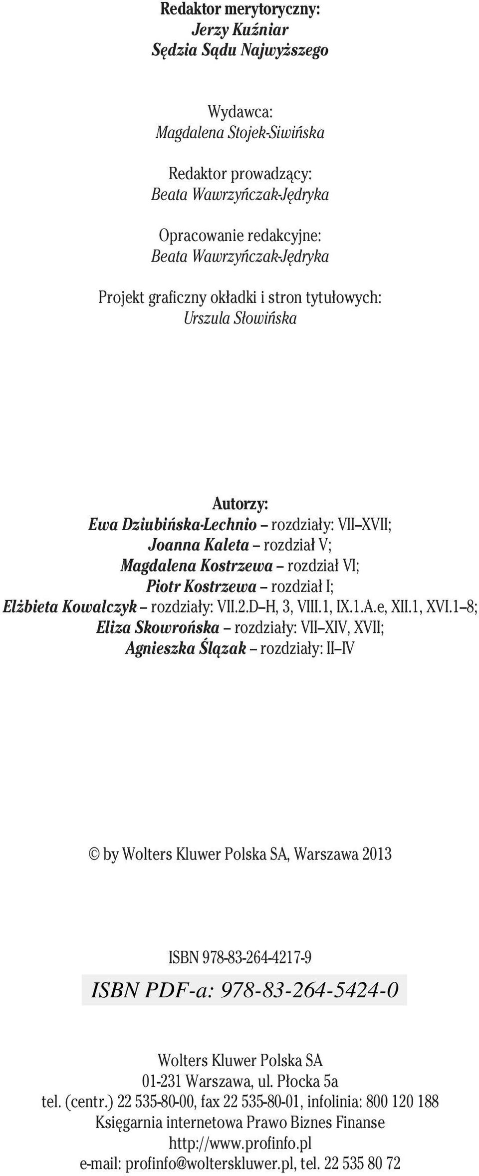 rozdział I; Elżbieta Kowalczyk rozdziały: VII.2.D H, 3, VIII.1, IX.1.A.e, XII.1, XVI.