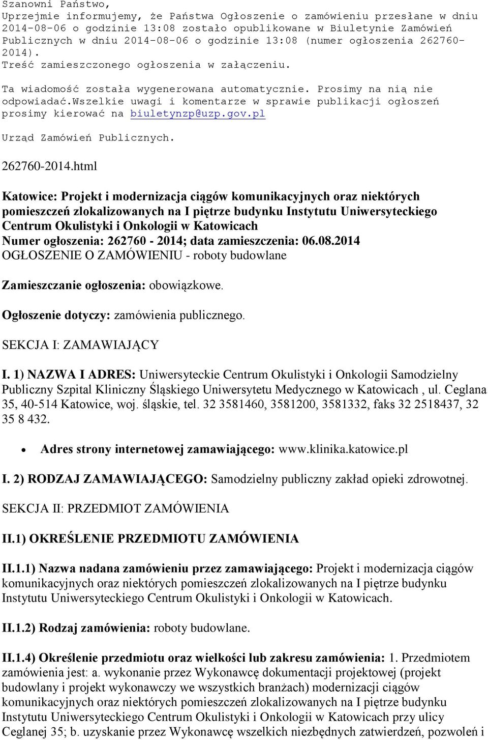 wszelkie uwagi i komentarze w sprawie publikacji ogłoszeń prosimy kierować na biuletynzp@uzp.gov.pl Urząd Zamówień Publicznych. 262760-2014.