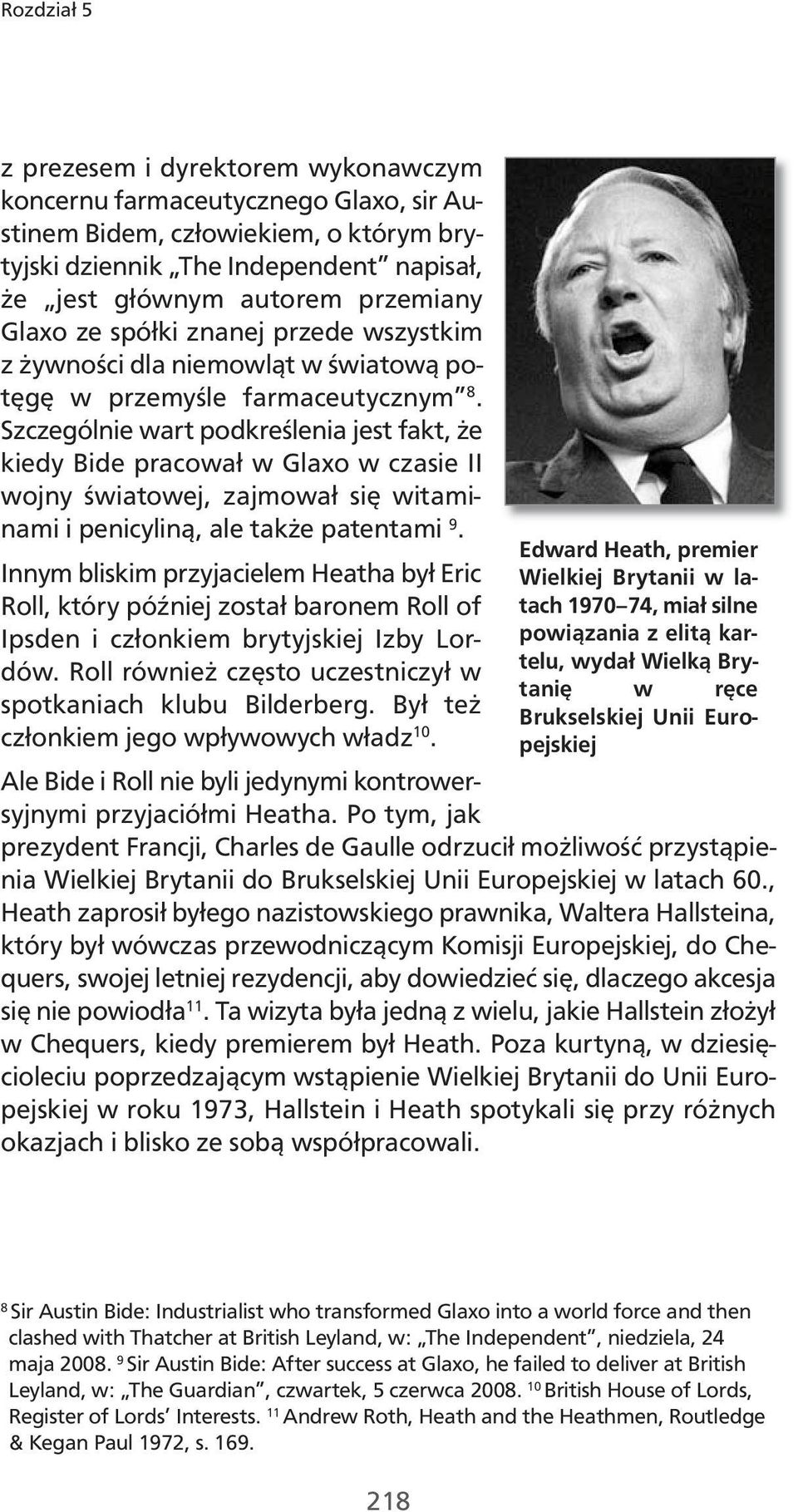 Szczególnie wart podkreślenia jest fakt, że kiedy Bide pracował w Glaxo w czasie II wojny światowej, zajmował się witaminami i penicyliną, ale także patentami 9.