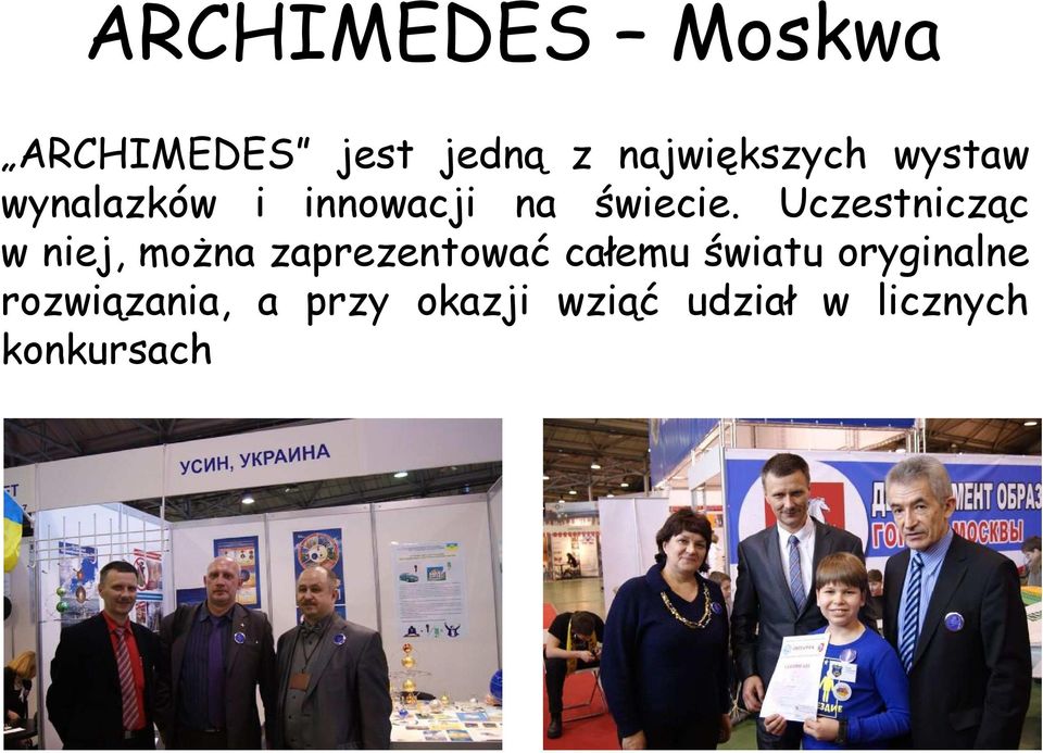 Uczestnicząc w niej, moŝna zaprezentować całemu światu