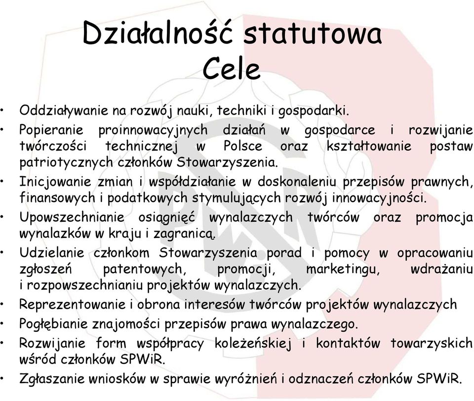 Inicjowanie zmian i współdziałanie w doskonaleniu przepisów prawnych, finansowych i podatkowych stymulujących rozwój innowacyjności.