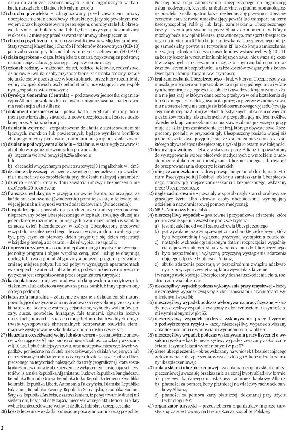 umowy ubezpieczenia; 13) choroba psychiczna choroba zakwalifikowana w Międzynarodowej Statystycznej Klasyfikacji Chorób i Problemów Zdrowotnych (ICD-10) jako zaburzenie psychiczne lub zaburzenie