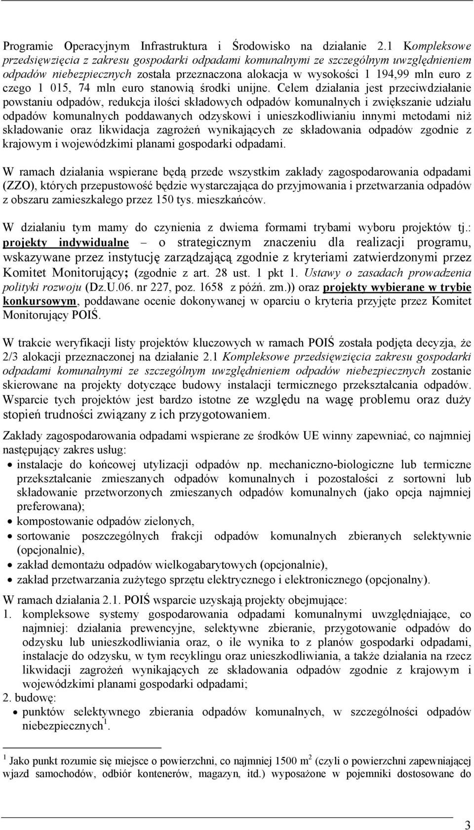 015, 74 mln euro stanowią środki unijne.