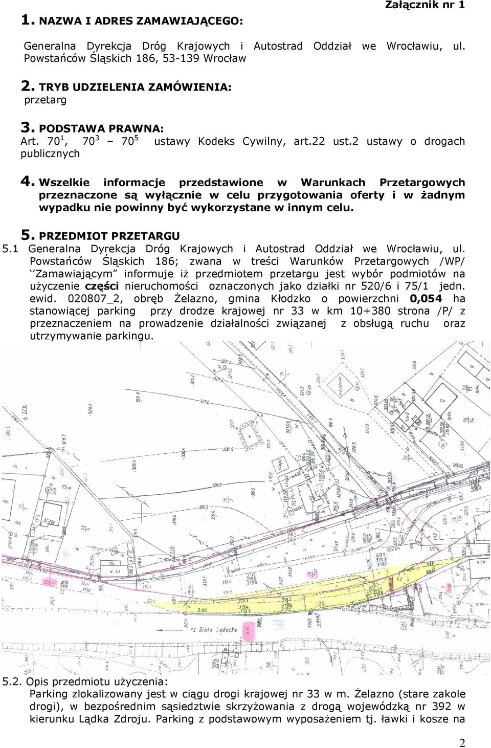 Wszelkie informacje przedstawione w Warunkach Przetargowych przeznaczone są wyłącznie w celu przygotowania oferty i w żadnym wypadku nie powinny być wykorzystane w innym celu. 5.