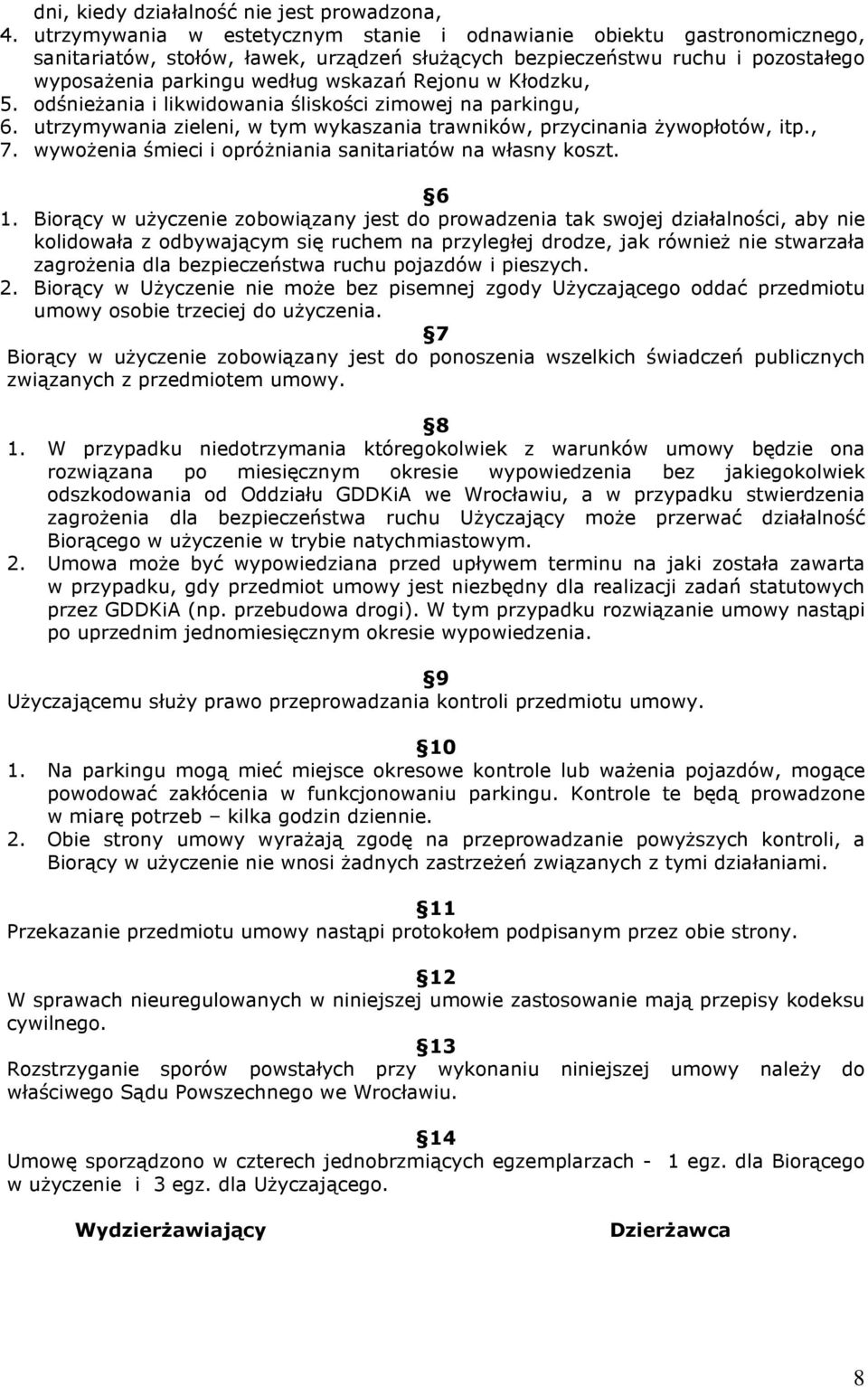 w Kłodzku, 5. odśnieżania i likwidowania śliskości zimowej na parkingu, 6. utrzymywania zieleni, w tym wykaszania trawników, przycinania żywopłotów, itp., 7.