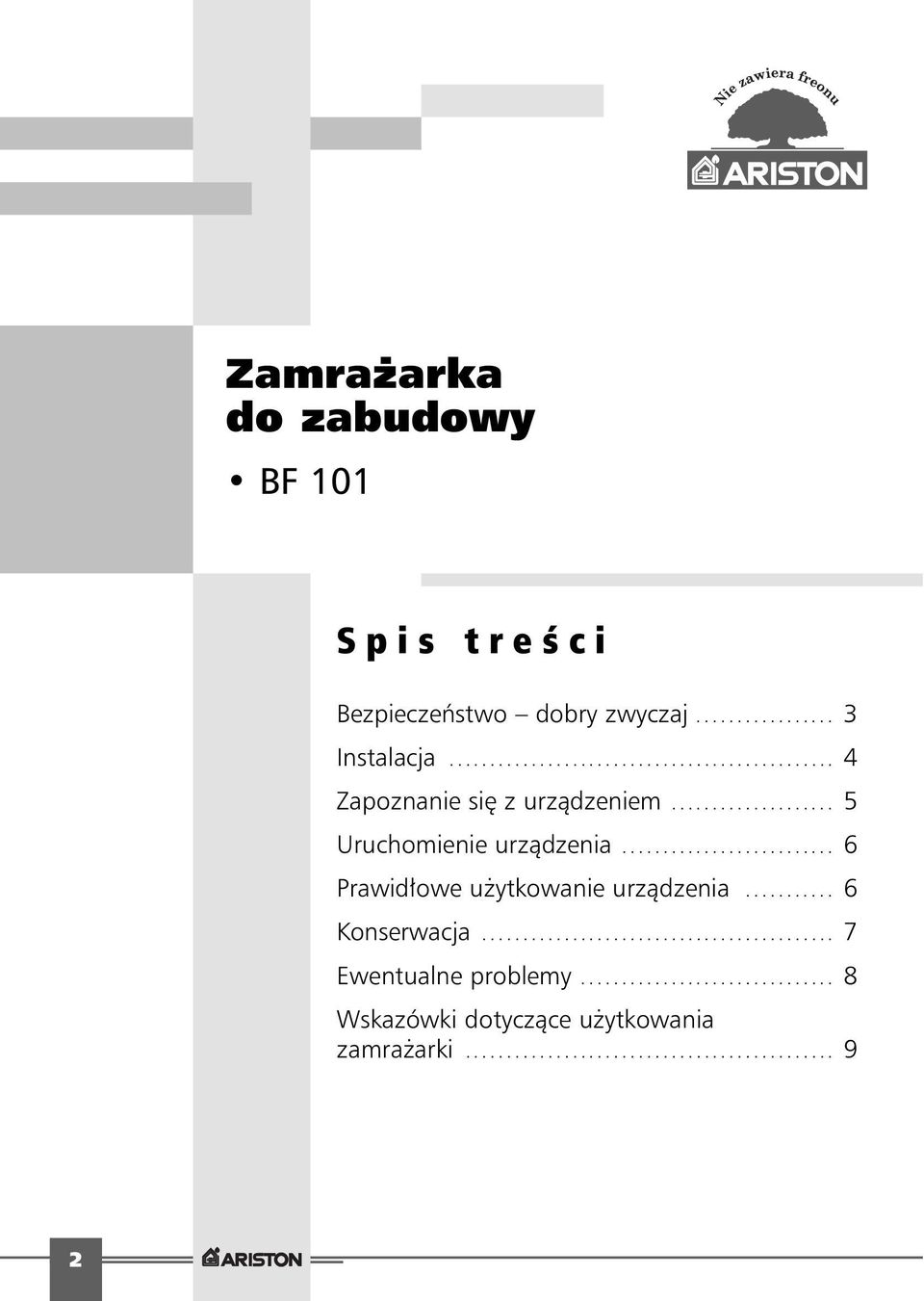 .. 5 Uruchomienie urzàdzenia... 6 Prawid owe u ytkowanie urzàdzenia.