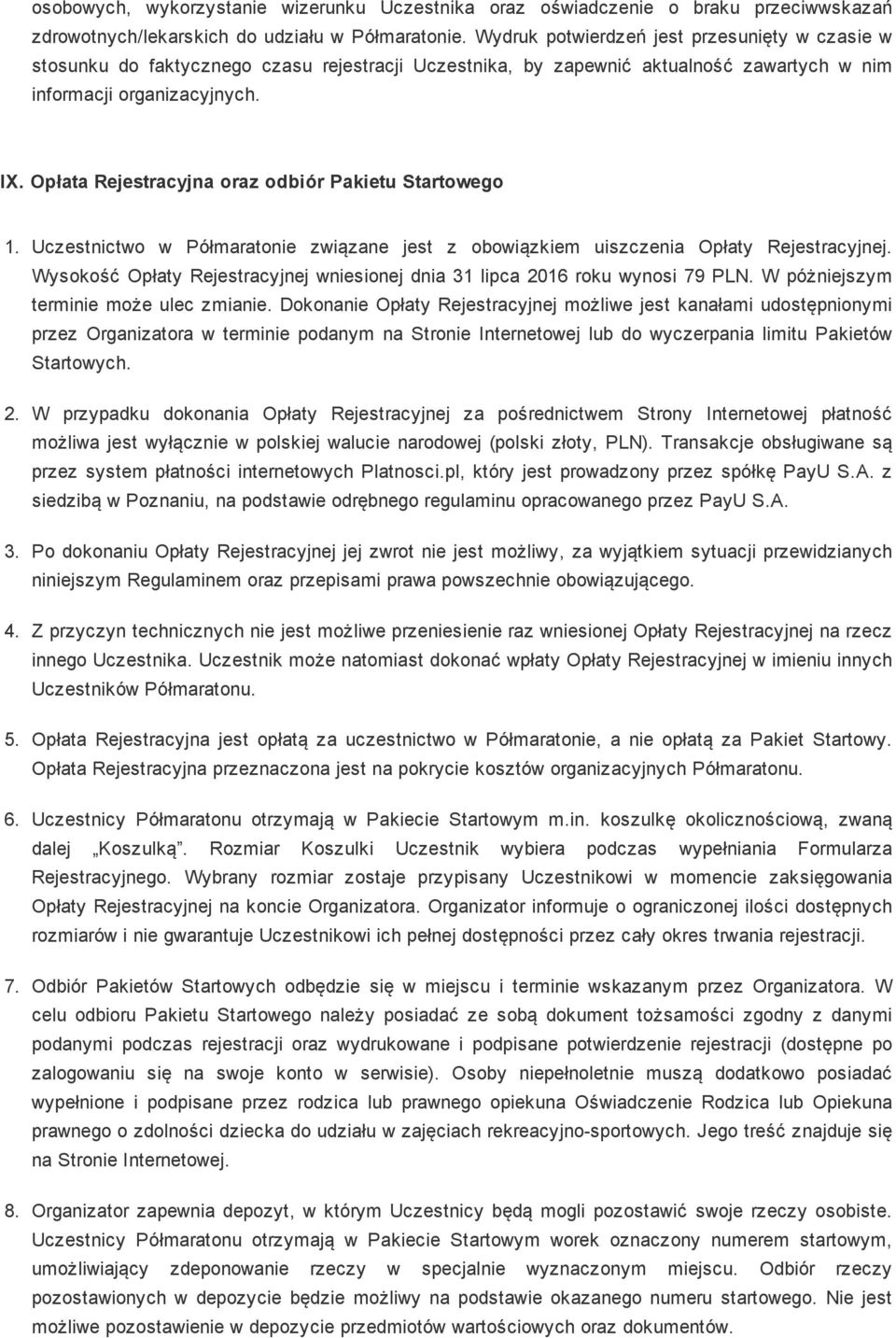 Opłata Rejestracyjna oraz odbiór Pakietu Startowego 1. Uczestnictwo w Półmaratonie związane jest z obowiązkiem uiszczenia Opłaty Rejestracyjnej.