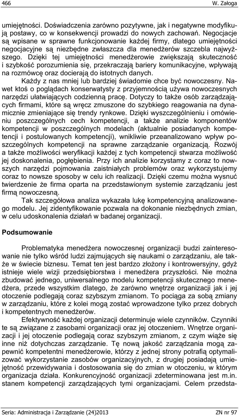 Dzi ki tej umiej tno ci mened erowie zwi kszaj skuteczno i szybko porozumienia si, przekraczaj bariery komunikacyjne, wp ywaj na rozmówc oraz docieraj do istotnych danych.