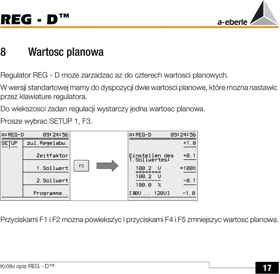 klawiature regulatora. Do wiekszosci zadan regulacji wystarczy jedna wartosc planowa.