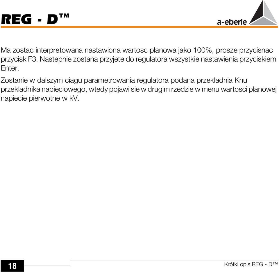 Zostanie w dalszym ciagu parametrowania regulatora podana przekladnia Knu przekladnika