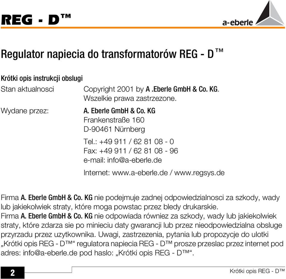 KG nie podejmuje zadnej odpowiedzialnosci za szkody, wady lub jakiekolwiek straty, które moga powstac przez bledy drukarskie. Firma A. Eberle GmbH & Co.