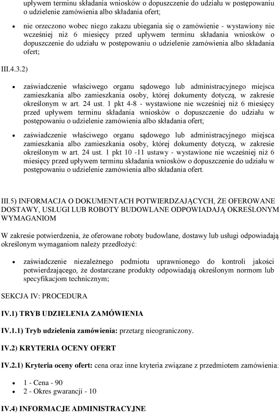 2) zaświadczenie właściwego organu sądowego lub administracyjnego miejsca zamieszkania albo zamieszkania osoby, której dokumenty dotyczą, w zakresie określonym w art. 24 ust.
