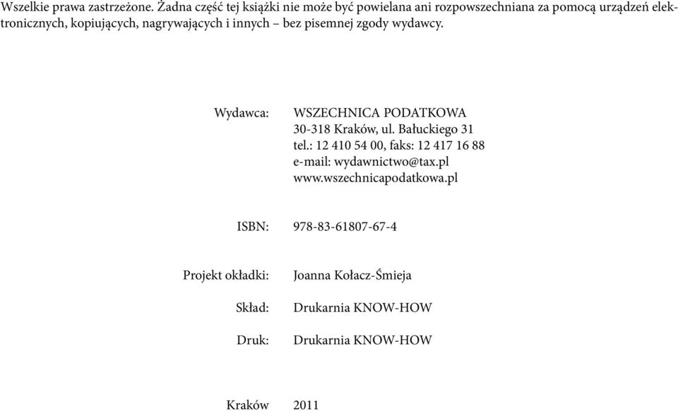 nagrywających i innych bez pisemnej zgody wydawcy. Wydawca: WSZECHNICA PODATKOWA 30-318 Kraków, ul. Bałuckiego 31 tel.