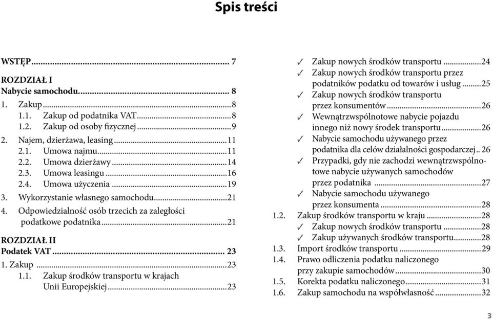 Zakup...23 1.1. Zakup środków transportu w krajach Unii Europejskiej...23 Zakup nowych środków transportu...24 Zakup nowych środków transportu przez podatników podatku od towarów i usług.