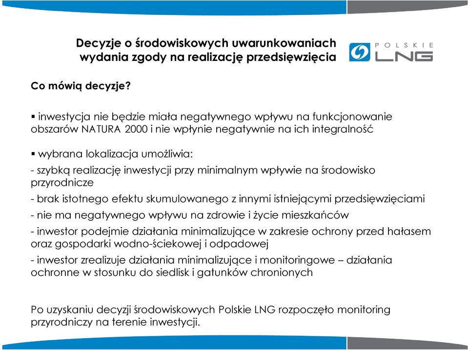 minimalnym wpływie na środowisko przyrodnicze - brak istotnego efektu skumulowanego z innymi istniejącymi przedsięwzięciami - nie ma negatywnego wpływu na zdrowie i Ŝycie mieszkańców - inwestor