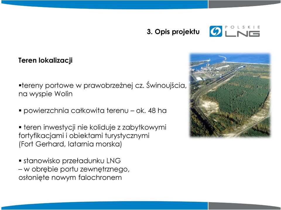 48 ha teren inwestycji nie koliduje z zabytkowymi fortyfikacjami i obiektami