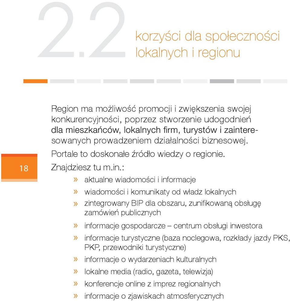 :» aktualne wiadomości i informacje» wiadomości i komunikaty od władz lokalnych» zintegrowany BIP dla obszaru, zunifikowaną obsługę zamówień publicznych» informacje gospodarcze
