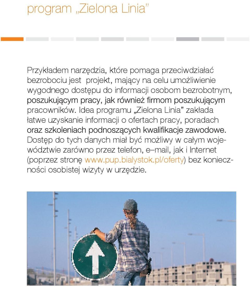 Idea programu Zielona Linia zakłada łatwe uzyskanie informacji o ofertach pracy, poradach Dostęp do tych danych miał