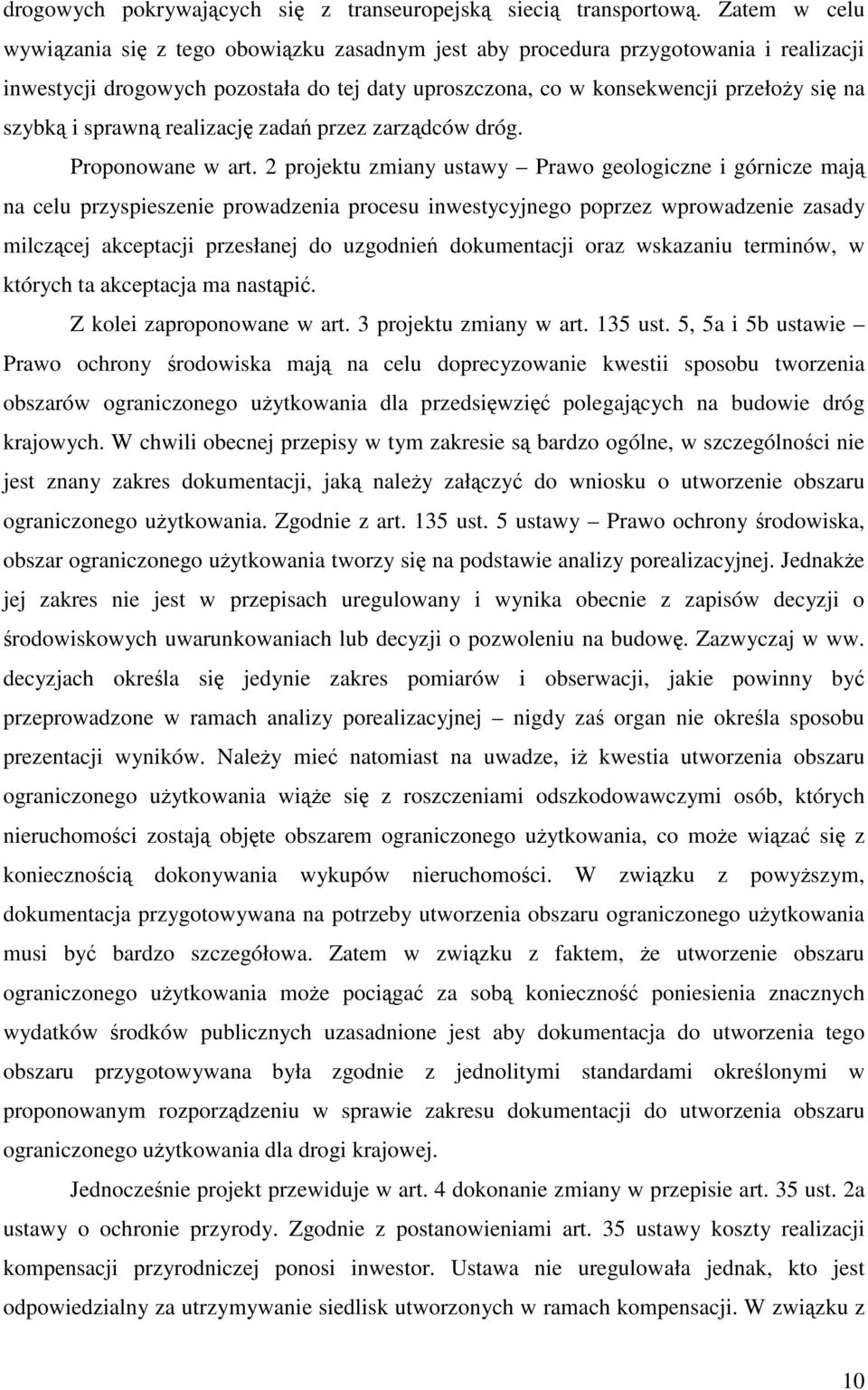 sprawną realizację zadań przez zarządców dróg. Proponowane w art.