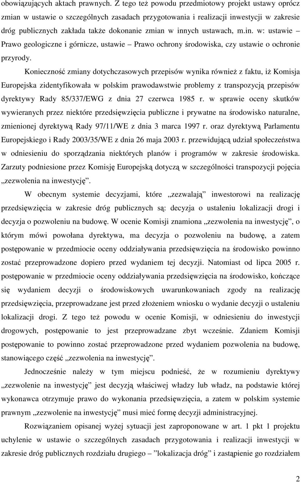 ustawach, m.in. w: ustawie Prawo geologiczne i górnicze, ustawie Prawo ochrony środowiska, czy ustawie o ochronie przyrody.