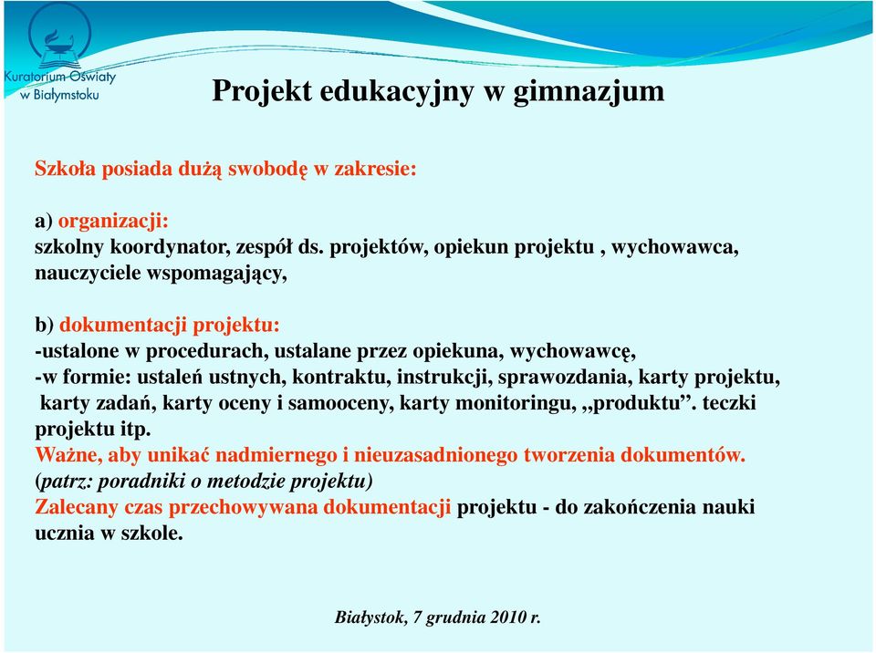 wychowawcę, -w formie: ustaleń ustnych, kontraktu, instrukcji, sprawozdania, karty projektu, karty zadań, karty oceny i samooceny, karty monitoringu,