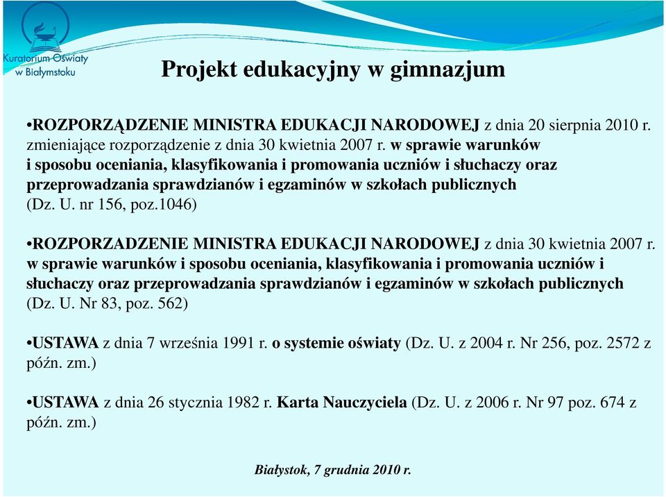 1046) ROZPORZADZENIE MINISTRA EDUKACJI NARODOWEJ z dnia 30 kwietnia 2007 r.