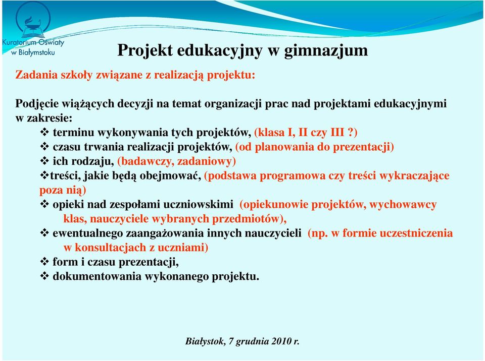 ) czasu trwania realizacji projektów, (od planowania do prezentacji) ich rodzaju, (badawczy, zadaniowy) treści, jakie będą obejmować, (podstawa programowa czy treści