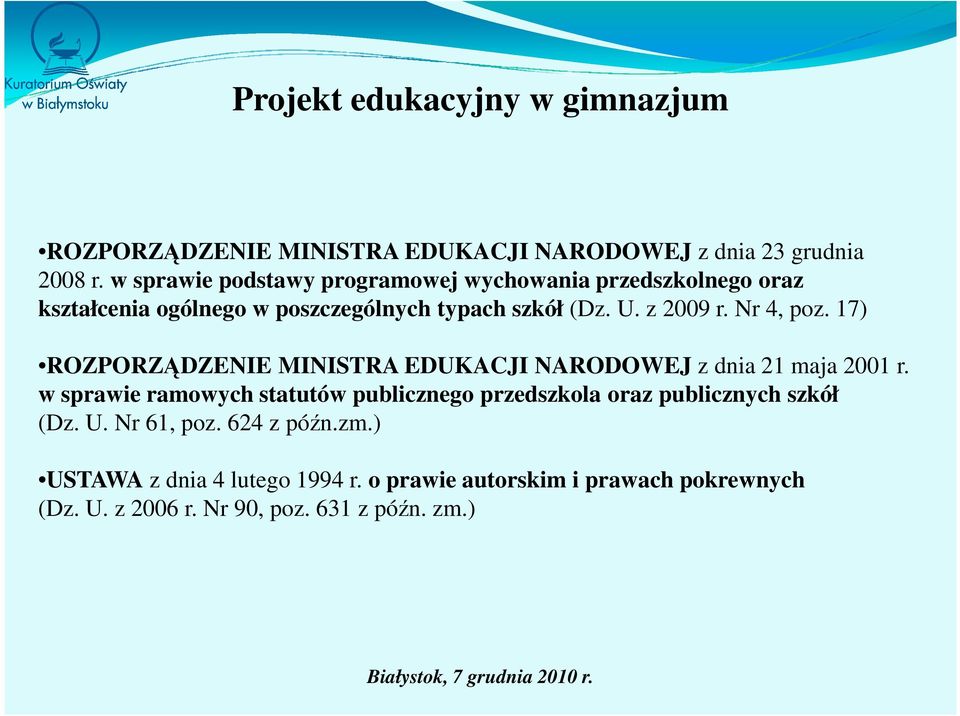 z 2009 r. Nr 4, poz. 17) ROZPORZĄDZENIE MINISTRA EDUKACJI NARODOWEJ z dnia 21 maja 2001 r.